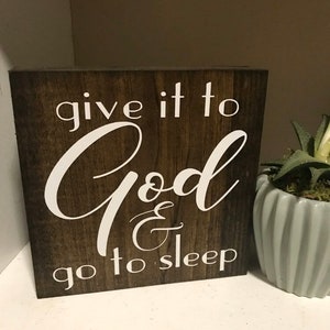 Give it to god and go to sleep - bedside sign - bedroom decor - prayer sign - faith sign - sign for bedroom - farmhouse decor