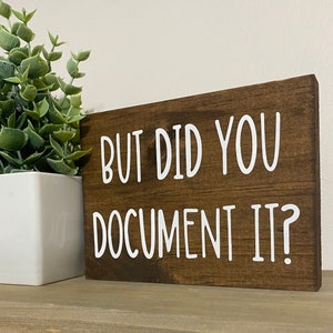 But did you document it Sign funny desk signs office humor quotes funny HR decor image 3