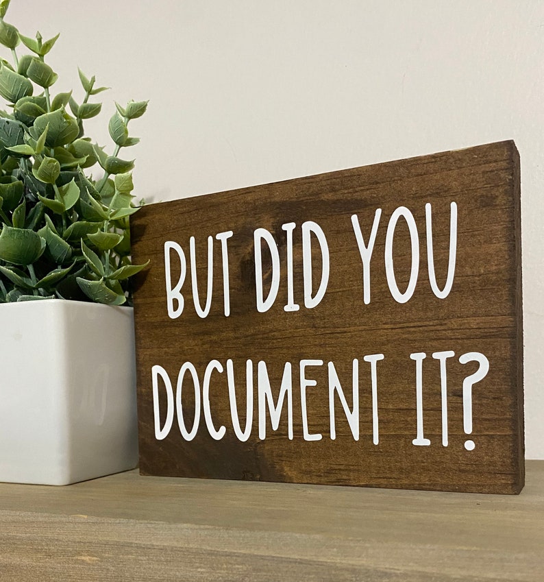 But did you document it Sign funny desk signs office humor quotes funny HR decor image 3