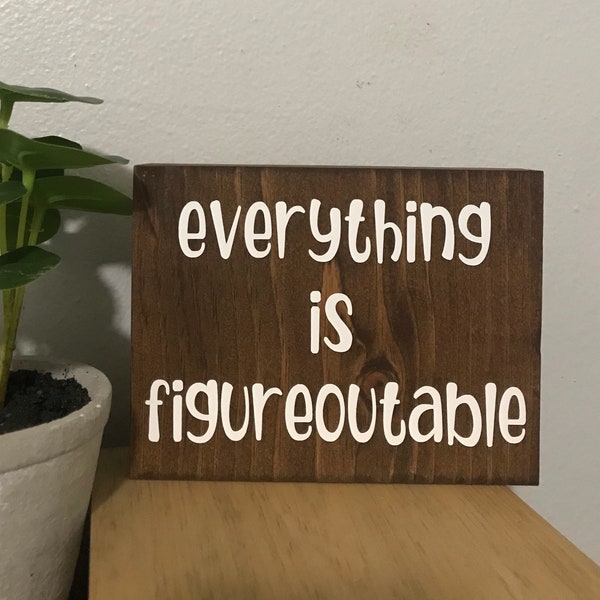 everything is figureoutable - farmhouse counter top sign - office cubicle desk sign - motovational wood sign - fun work decor - friend gift