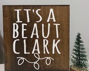 its a beaut clark - funny christmas vacation sign - funny decor - holiday movie quote - clark griswold - national lampoons