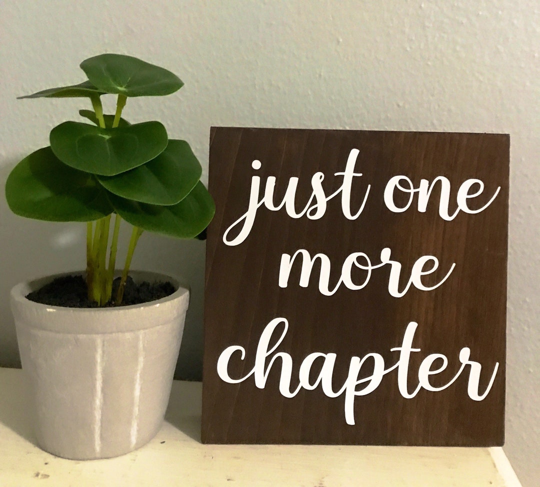 Book Lover Sign - Just One More Chapter - Books Saying - Reading Quote ...