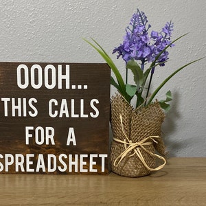 Oooh… this calls for a spreadsheet sign - funny cubicle decor - office desk signs - excel spreadsheet humor