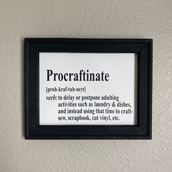 Procraftinate Definition Sign | Funny Sign for Crafter | Craft Room Decor | Custom Framed Signs