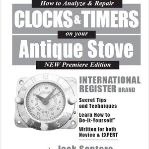 May include: A black and white cover of a shop manual report titled "How to Analyze & Repair Clocks & Timers on your Antique Stove." The cover features a clock face with the words "International Register Brand" and "Secret Tips and Techniques Learn How to Do-It-Yourself" written below the clock. The author is listed as "Jack Santoro".
