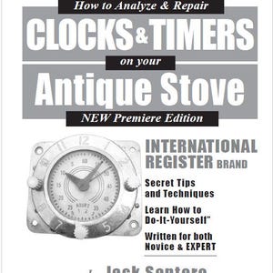 May include: A black and white cover of a shop manual report titled "How to Analyze & Repair Clocks & Timers on your Antique Stove." The cover features a clock face with the words "International Register Brand" and "Secret Tips and Techniques Learn How to Do-It-Yourself" written below the clock. The author is listed as "Jack Santoro".