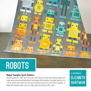 May include: A quilt pattern featuring a robot theme. The quilt is made up of five different robot designs in shades of blue, yellow, and orange. The robots are set against a gray background. The text "ROBOTS" is in a teal blue box at the bottom of the image. The text "Robot Sampler Quilt Pattern" is below the title. The text "A PATTERN BY ELIZABETH HARTMAN" is in the bottom right corner of the image.