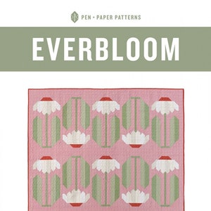 Everbloom Quilt Pattern PPP31 from Pen & Paper Patterns By Lindsey Neill