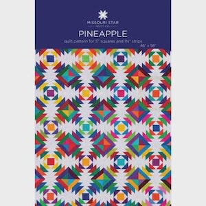 May include: A Missouri Star Quilt Co. Pineapple quilt pattern booklet featuring a colorful geometric design on a white background. The text reads Pineapple, quilt pattern for 5 inch squares and 1.5 inch strips, 46 inches by 56 inches.
