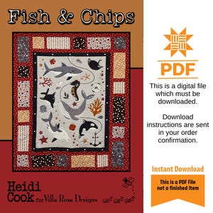 May include: A PDF pattern for a quilt featuring a red and white patchwork border with a central panel depicting a whimsical underwater scene with fish, a whale, a seahorse, and an anchor. The title "Fish & Chips" is at the top of the image. The text "Heidi Cook for Villa Rosa Designs" is at the bottom of the image.