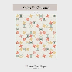 May include: A quilt with a cream background featuring a pattern of flowers, spools, and scissors in red, yellow, and green. The quilt measures 72" x 78" and has the text "Snips & Blossoms". The quilt is designed by Lamb Farm Designs.