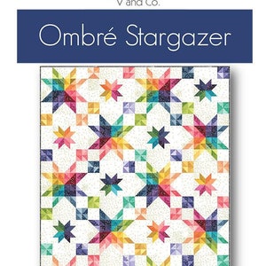 Ombre StarGazer quilt pattern VC1276 By V and Co. Paper Patter ONLY