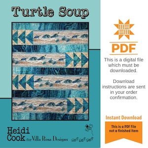 May include: A digital PDF pattern titled "Turtle Soup" featuring a quilt design with blue and tan geometric shapes and turtle motifs. The pattern is by Heidi Cook for Villa Rosa Designs. The image includes a PDF icon and download instructions.