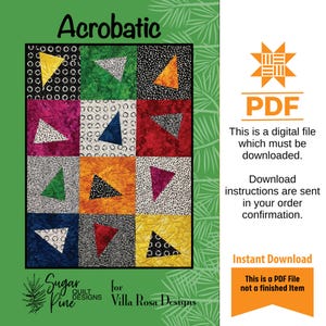 May include: A PDF pattern for a quilt called "Acrobatic" by Sugar Pine Quilt Designs for Villa Rosa Designs. The quilt features a colorful patchwork design with triangles and circles.