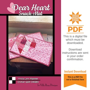 May include: A PDF pattern for a quilted snack mat with a heart design. The pattern is called "Dear Heart Snack Mat" and is by Tricia Lynn Maloney for Villa Rosa Designs.