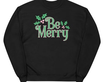 Pink and Green Christmas shirt, Be Merry  fleece sweatshirt