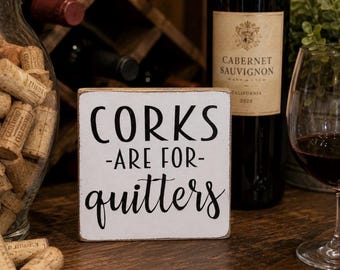 Funny Wine Bar Sign, Corks Are For Quitters, Farmhouse Decor