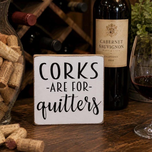 Funny Wine Bar Sign | Corks Are For Quitters | Rustic Farmhouse Decor
