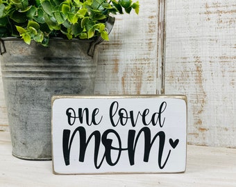 One loved mom wood sign, mom mother quotes sayings, small mom sign, farmhouse style decor