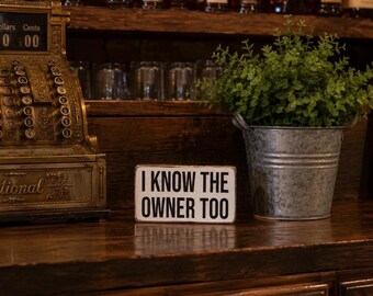 Funny bar restaurant sign, I know the owner too, bartender sign, adult humor
