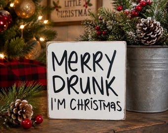 Funny Christmas decor wood sign, merry drunk I’m Christmas, holiday bar mancave drinking decorations