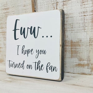 Funny bathroom sign farmhouse bathroom master bath kids boys bathroom sign eww I hope you turned on the fan Bild 4