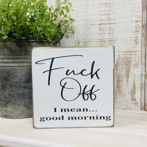 Funny kitchen sign - good morning - free standing counter sign - farmhouse sign decor