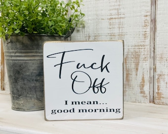 Funny Kitchen Wood Sign - Good Morning, Sarcastic Decor