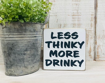 Less Thinky More Drinky – Wood Bar Sign, Farmhouse Style Decor
