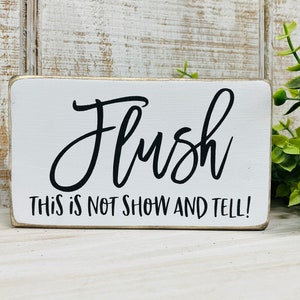 Funny bathroom sign, flush this is not show and tell, flush it the toilet, kids boys bathroom decor, farmhouse style sign