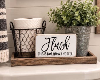 Flush the toilet sign - flush this is not show and tell - funny bathroom sayings quotes