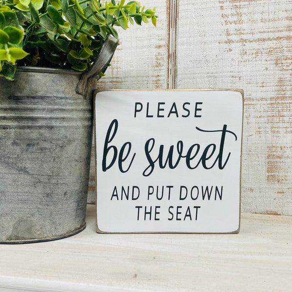 Please be sweet and put down the seat sign - Funny bathroom sign - farmhouse bathroom - size variations available