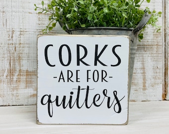 Funny home wine bar wood sign, corks are for quitters saying, wino wine lover decor, farmhouse style sign