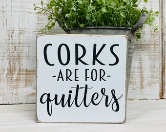 Funny home wine bar wood sign, corks are for quitters saying, wino wine lover decor, farmhouse style sign