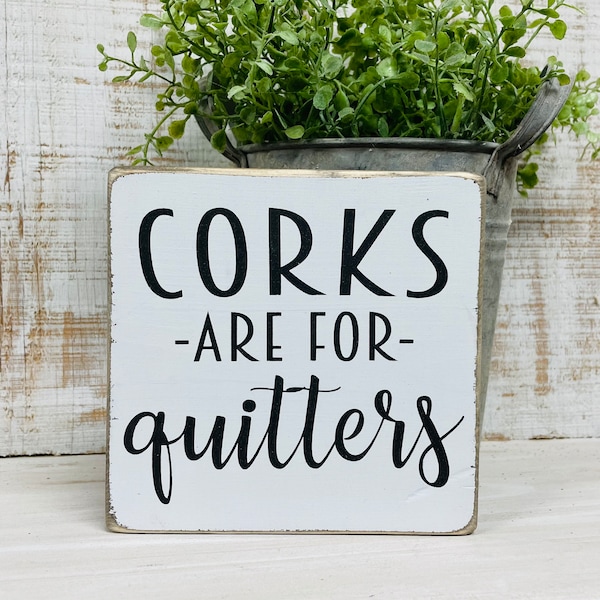 Funny home wine bar wood sign, corks are for quitters saying, wino wine lover decor, farmhouse style sign