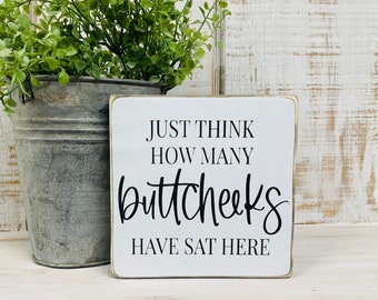 Funny Bathroom Sign – Butt Cheeks Quote, Farmhouse Humor