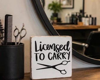 Funny Stylist Wood Sign - Licensed to Carry, Salon Decor