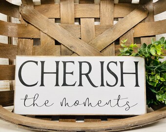 Cherish the moments hand painted wood sign, family sayings, neutral style decor
