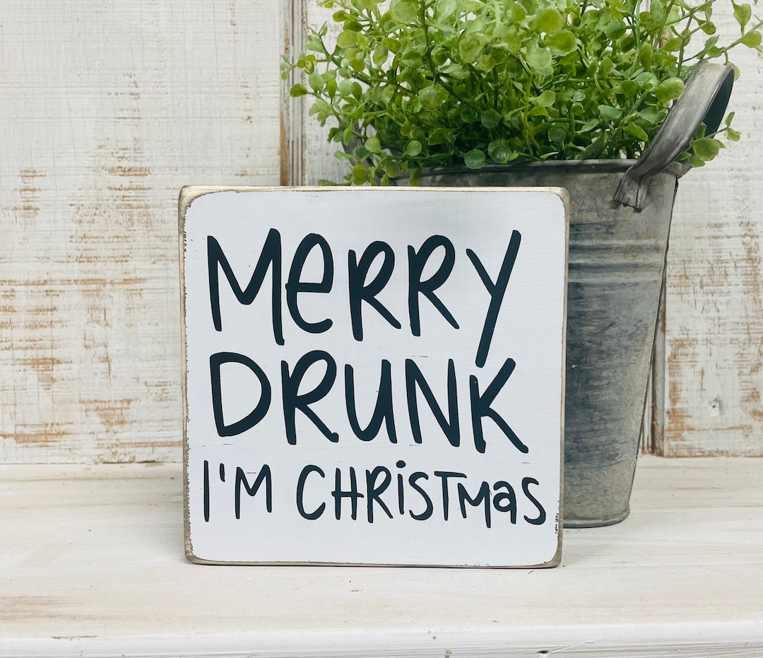 Funny Christmas Decor Wood Sign Merry Drunk Im Christmas Etsy
