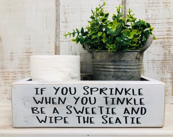 If you sprinkle when you tinkle - toilet paper holder caddy - funny bathroom decor- back of the toilet tank story box