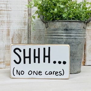 adult humor sayings no one cares funny desk sign Funny coworker sign shhh.. farmhouse style sign -