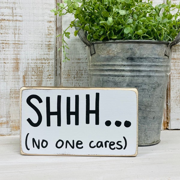 Funny coworker sign - shhh... no one cares - funny desk sign - adult humor sayings - farmhouse style sign -