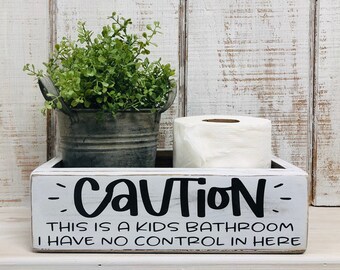 Caution kids bathroom I have no control in here sign decor - Funny Bathroom storage decor - kids back of toilet box