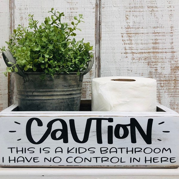Caution kids bathroom I have no control in here sign decor - Funny Bathroom storage decor - kids back of toilet box