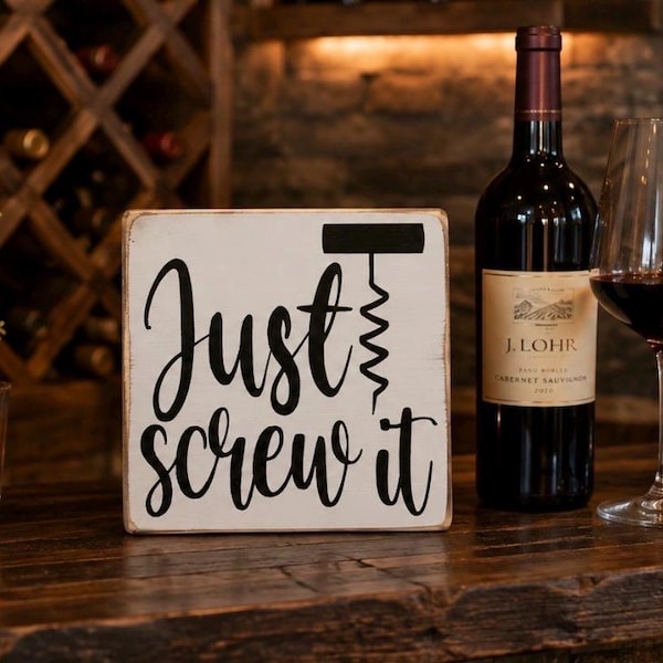 Funny Wine Bar Sign | Just Screw It Wood Sign | Wine Lover Gift | Farmhouse Wine Decor | Rustic Home Bar Shelf Sitter | Kitchen Decor