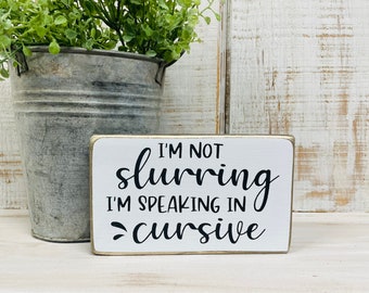 Funny signs for bar, I’m not slurring I’m speaking in cursive, drunk drinking sayings quotes