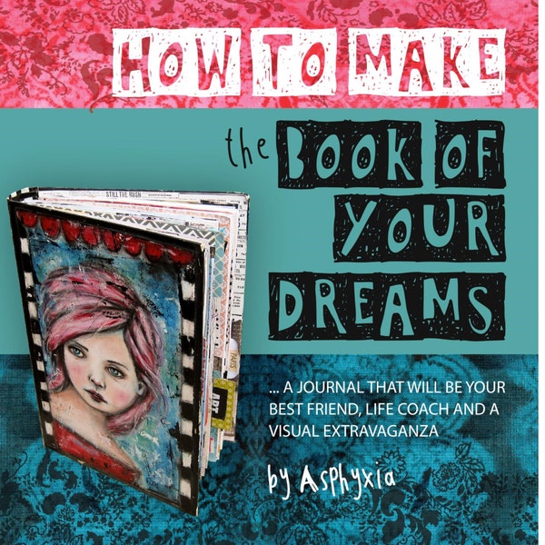 Art journal class - make an art journal that's your best friend, life coach and a visual extravaganza! With Asphyxia.