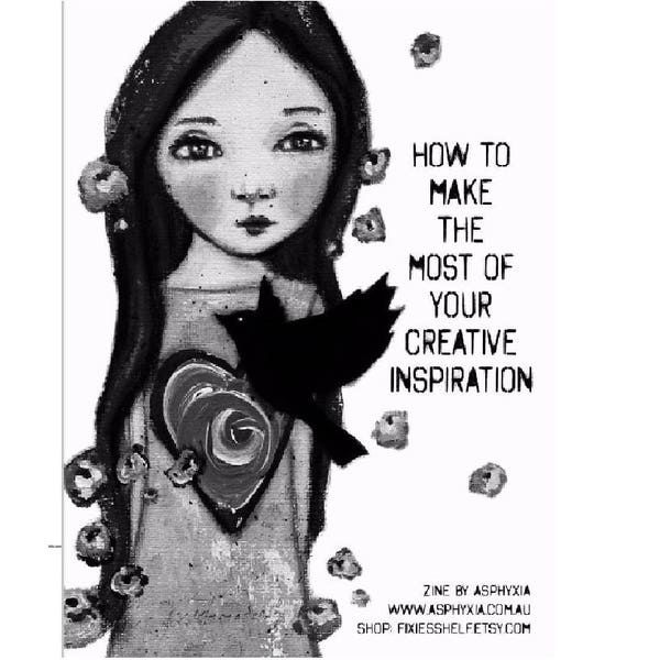 How To Make The Most Of Your Creative Inspiration - a sweet zine to enhance your creative life