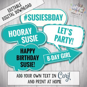 May include: Set of six teal and white photo booth props with text including "#SUSIESBDAY", "HOORAY SUSIE", "HAPPY BIRTHDAY SUSIE", "LET'S PARTY", "B-DAY GIRL", and "ADD YOUR OWN TEXT IN Corjl AND PRINT AT HOME".