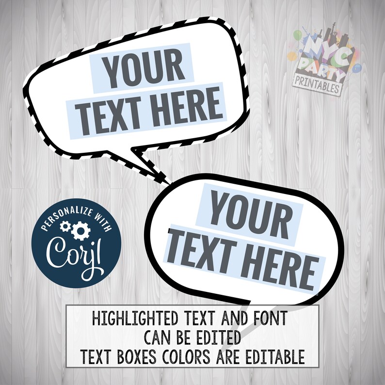 May include: Two white speech bubbles with black outlines and a dashed border. The text inside the bubbles reads "YOUR TEXT HERE". The bubbles are on a woodgrain background. The text "PERSONALIZE WITH Coril" is in a blue circle with a gear icon. The text "NYC PARTY PRINTABLES" is in a colorful circle with a balloon icon.